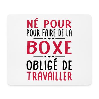Né pour faire de la boxe - Obligé de travailler - Tapis de souris (format paysage) - blanc - Devant