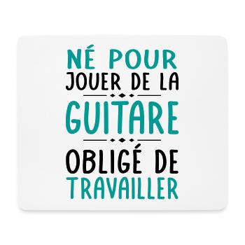 Né pour jouer de la guitare - Obligé de travailler - Tapis de souris (format paysage) - blanc - Devant