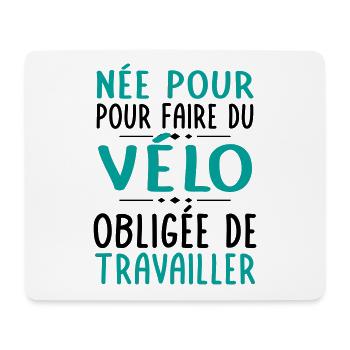 Née pour faire du vélo - Obligée de travailler - Tapis de souris (format paysage) - blanc - Devant