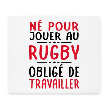 Né pour jouer au rugby - Obligé de travailler - Tapis de souris (format paysage) - blanc - Devant