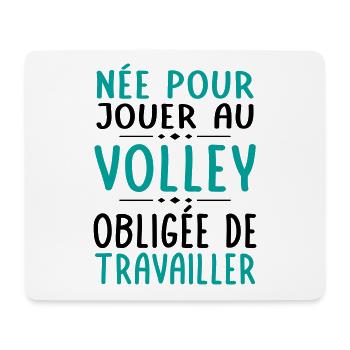 Née pour jouer au volley - Obligée de travailler - Tapis de souris (format paysage) - blanc - Devant