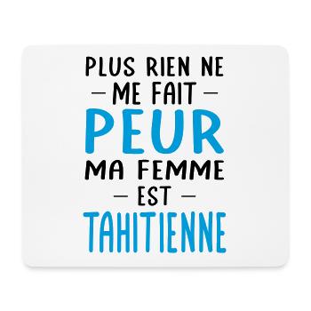 Rien ne me fait peur ma femme est Tahitienne - Tapis de souris (format paysage) - blanc - Devant