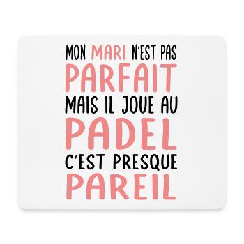 My husband is not perfect but he plays padel - Mouse Pad (horizontal) - white - Front