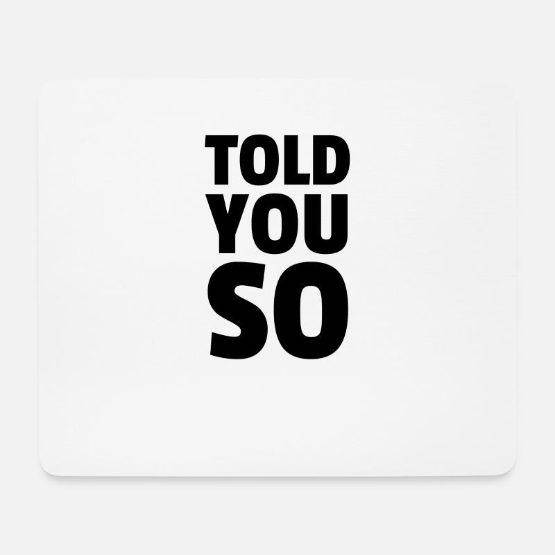TOLD YOU SO - Hab ich dir doch gesagt lustig Shirt - Mousepad (Querformat) - Weiß