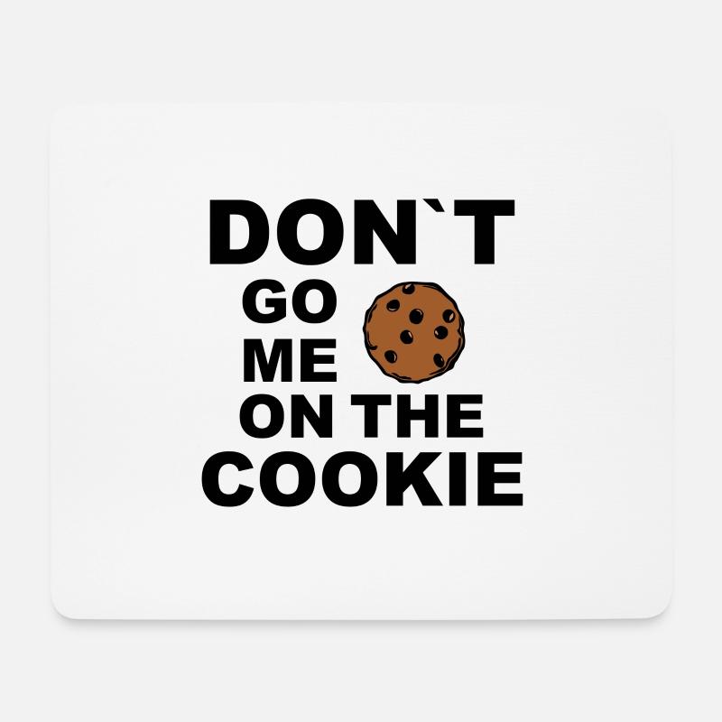 Don`t go me on the Cookie / auf den Keks gehen! - Mousepad (Querformat) - Weiß