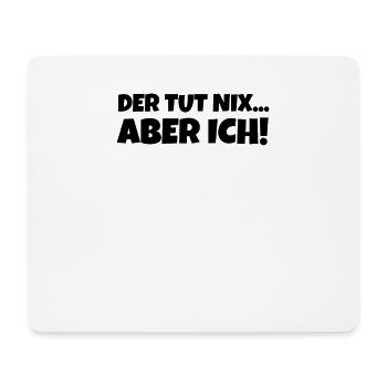 Der Tut Nix... Aber Ich! - Mousepad (Querformat) - Weiß - Vorne