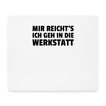 Mir Reichts Ich Geh In Die Werkstatt - Mousepad (Querformat) - Weiß - Vorne