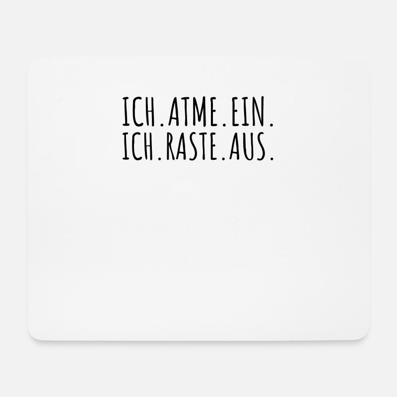 Ich.atme.ein. Ich.raste.aus. - Mousepad (Querformat) - Weiß