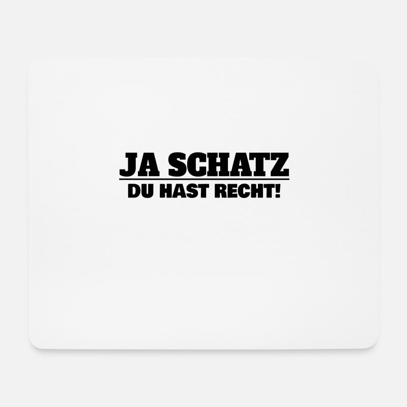 Ja Schatz du hast recht - Mousepad (Querformat) - Weiß