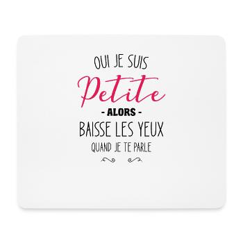 Oui Je Suis Petite Alors Baisse Les Yeux Quand Je - Tapis de souris (format paysage) - blanc - Devant
