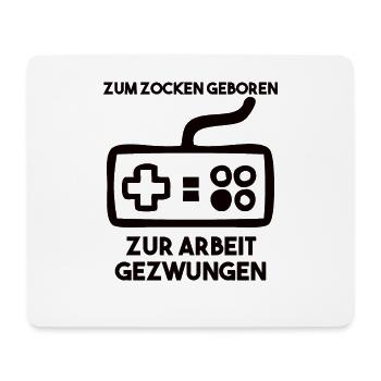 Zum Zocken Geboren Zur Arbeit Gezwungen - Mousepad (Querformat) - Weiß - Vorne
