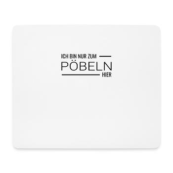 Ich bin nur zum Pöbeln hier - Party - Mousepad (Querformat) - Weiß - Vorne