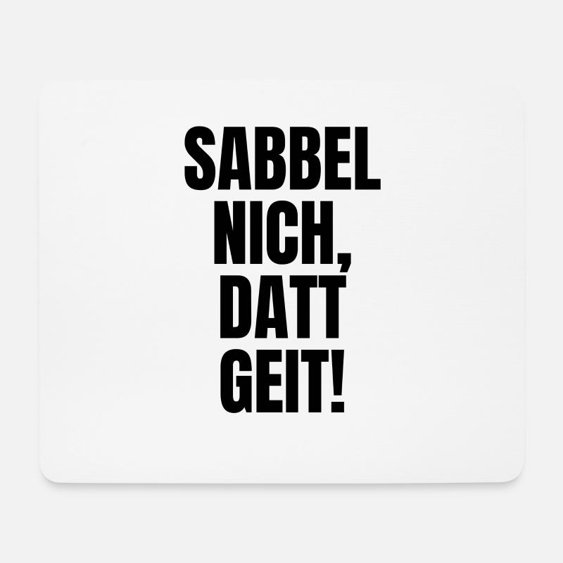 Sabbel nich, datt geit! Spruch op Platt. - Mousepad (Querformat) - Weiß