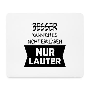 Besser kann ich es nicht erklären nur lauter - Mousepad (Querformat) - Weiß - Vorne