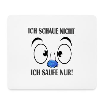 Ich schaue nicht - Ich saufe nur - Mousepad (Querformat) - Weiß - Vorne