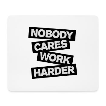 nobody cares work harder - Mousepad (Querformat) - Weiß - Vorne