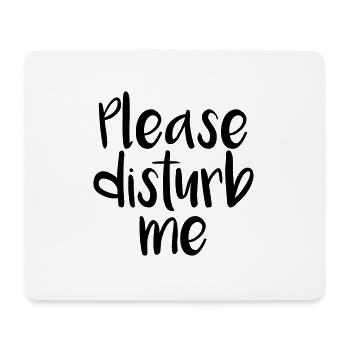Please disturb me, please disturb me - Mouse Pad (horizontal) - white - Front