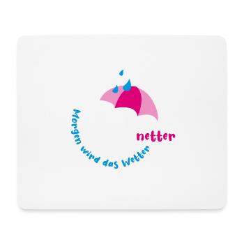 Morgen wird das Wetter netter - Mousepad (Querformat) - Weiß - Vorne