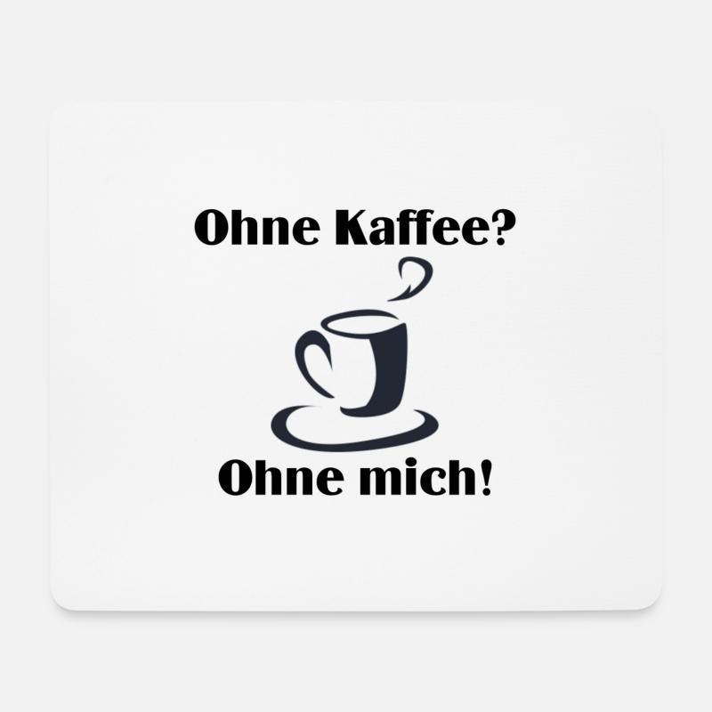 Ohne Kaffee ohne mich - Mousepad (Querformat) - Weiß
