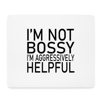 I'M NOT BOSSY I'M AGGRESSIVELY HELPFUL CLASSIC - Mouse Pad (horizontal) - white - Front