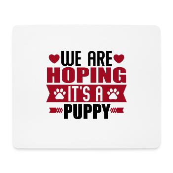 We are hoping it´s a puppy - Mousepad (Querformat) - Weiß - Vorne