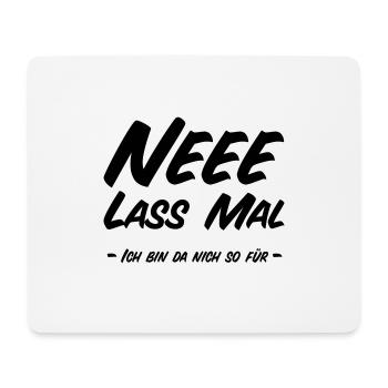 Ne Lass Mal - Ich bin da nich so für - Mousepad (Querformat) - Weiß - Vorne