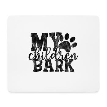 my children bark - Dog Dog Saying - Mouse Pad (horizontal) - white - Front