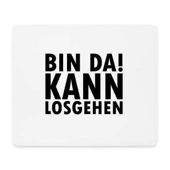 Bin da kann losgehen - Mousepad (Querformat) - Weiß - Vorne