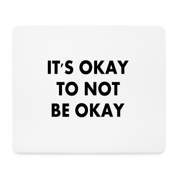 it's okay to not be okay - Mouse Pad (horizontal) - white - Front