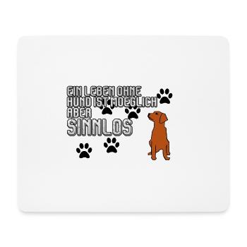 Ein Leben ohne Hund ist möglich aber Sinnlos - Mousepad (Querformat) - Weiß - Vorne