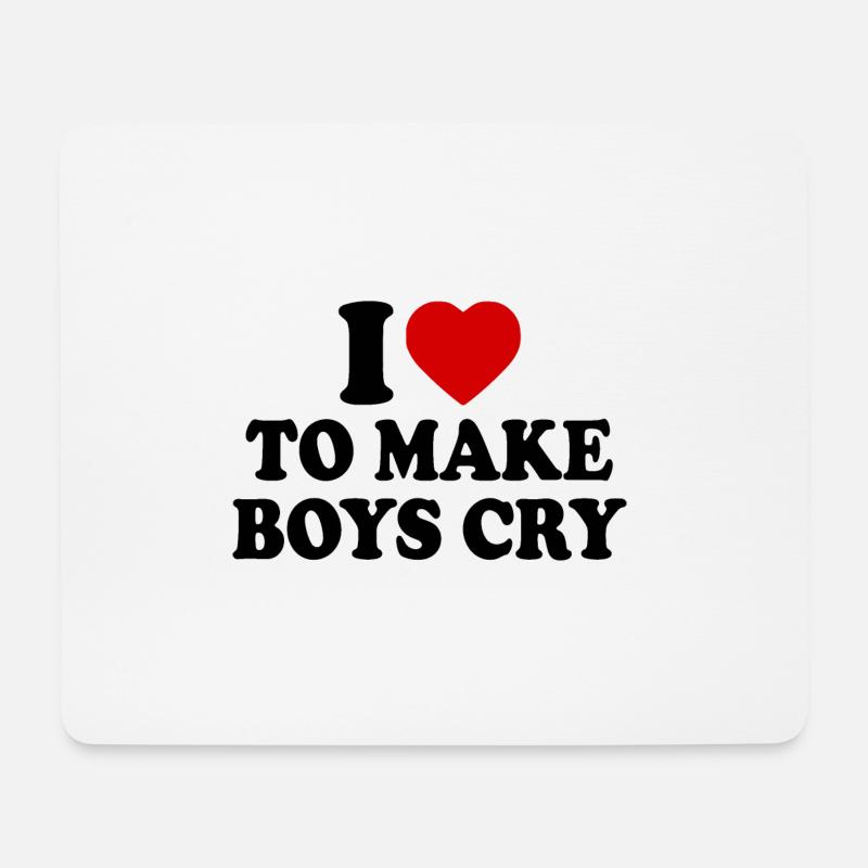 I love to make boys cry - Mousepad (Querformat) - Weiß