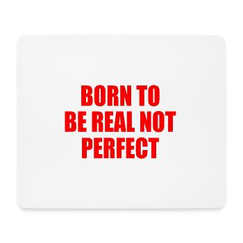 born to be real not perfect - Mousepad (Querformat) - Weiß - Vorne