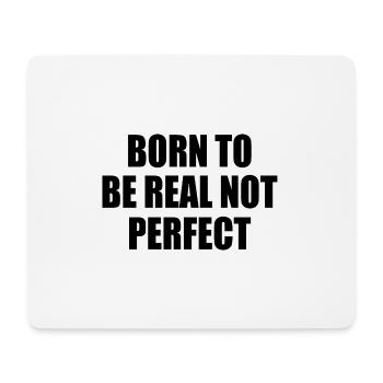 born to be real not perfect - Mousepad (Querformat) - Weiß - Vorne