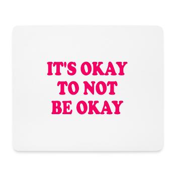 it's okay to not be okay - Mousepad (Querformat) - Weiß - Vorne