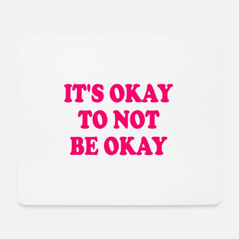 it's okay to not be okay - Mousepad (Querformat) - Weiß