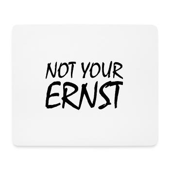 Not your ernst - Mousepad (Querformat) - Weiß - Vorne
