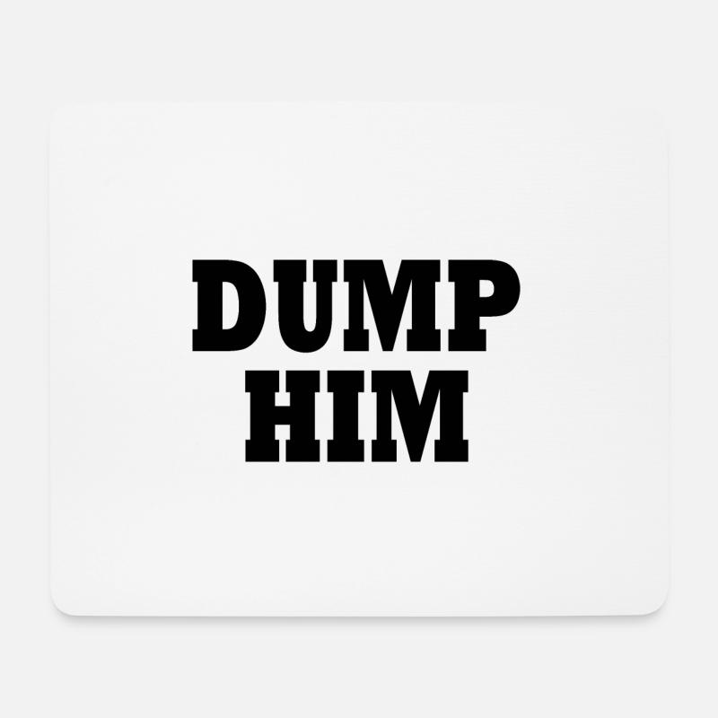 Dump him - Mousepad (Querformat) - Weiß