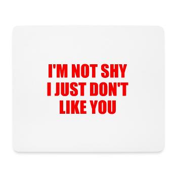 i'm not shy i just don't like you - Mouse Pad (horizontal) - white - Front