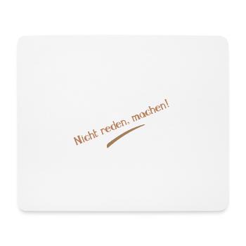 Nicht reden, machen! Sprüche Statement Slogan - Mousepad (Querformat) - Weiß - Vorne