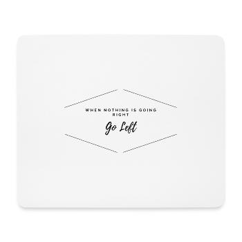 When Nothing Going Right go Left - Mousepad (Querformat) - Weiß - Vorne