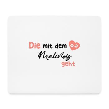 Die mit dem Malinois geht - Hund Hundeliebhaber Hu - Mousepad (Querformat) - Weiß - Vorne