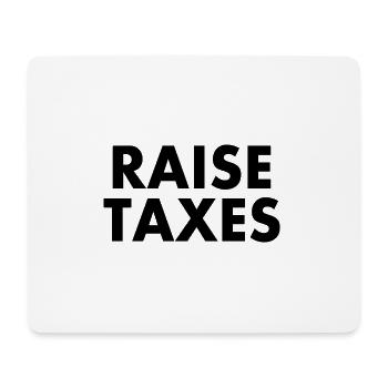 Raise taxes - Mouse Pad (horizontal) - white - Front