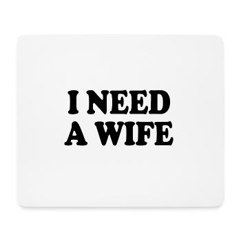 I need a wife - Mousepad (Querformat) - Weiß - Vorne