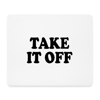 Take it off - Mousepad (Querformat) - Weiß - Vorne