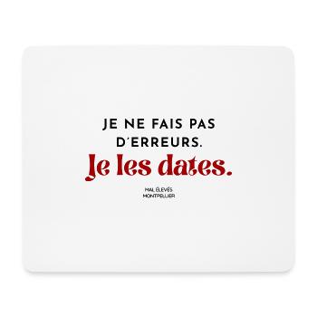 Je ne fais pas d'erreurs. Je les dates. - Tapis de souris (format paysage) - blanc - Devant