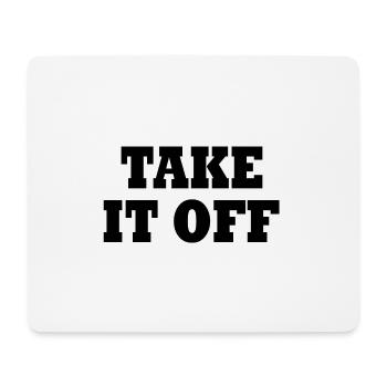 Take it off - Mousepad (Querformat) - Weiß - Vorne