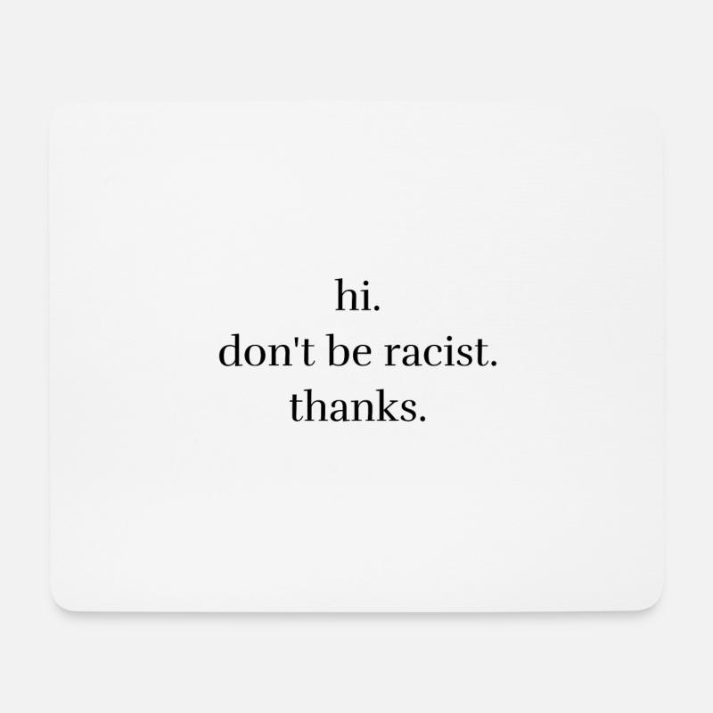 Don't be racist - Mousepad (Querformat) - Weiß