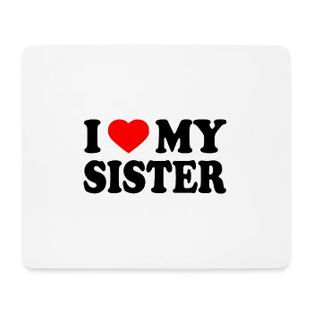 i love my sister - Mouse Pad (horizontal) - white - Front