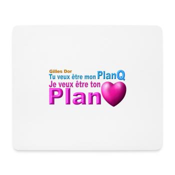 produit tu veux être mon plan Q ton plan coeur - Tapis de souris (format paysage) - blanc - Devant