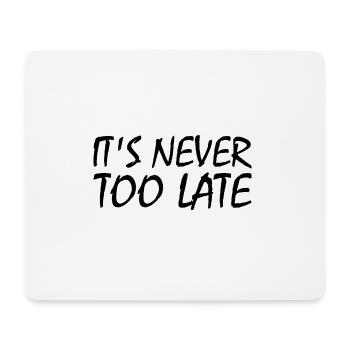 It's never too late - Mousepad (Querformat) - Weiß - Vorne